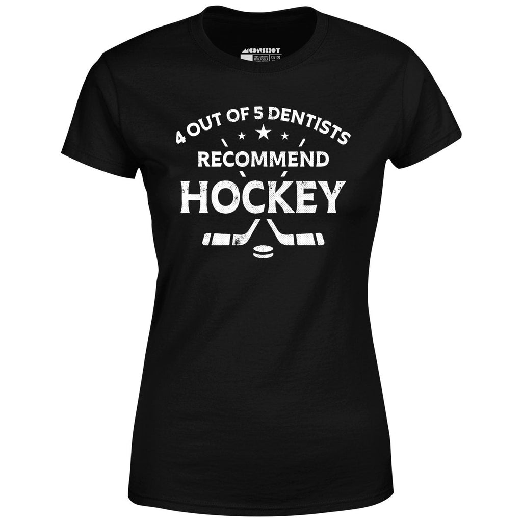 4 Out of 5 Dentists Recommend Hockey - Women's