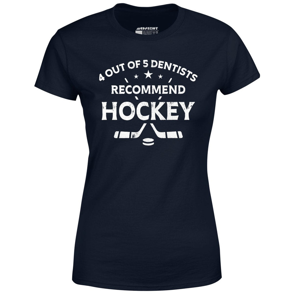 4 Out of 5 Dentists Recommend Hockey - Women's