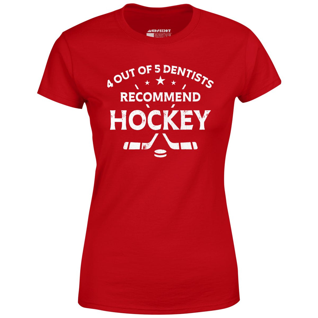 4 Out of 5 Dentists Recommend Hockey - Women's
