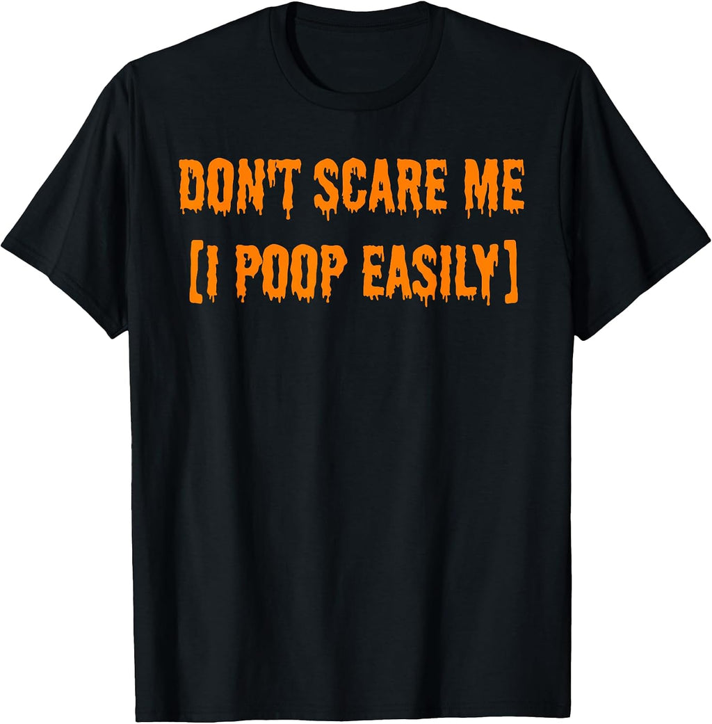 Don't Scare Me I Poop Easily Funny Halloween Tees