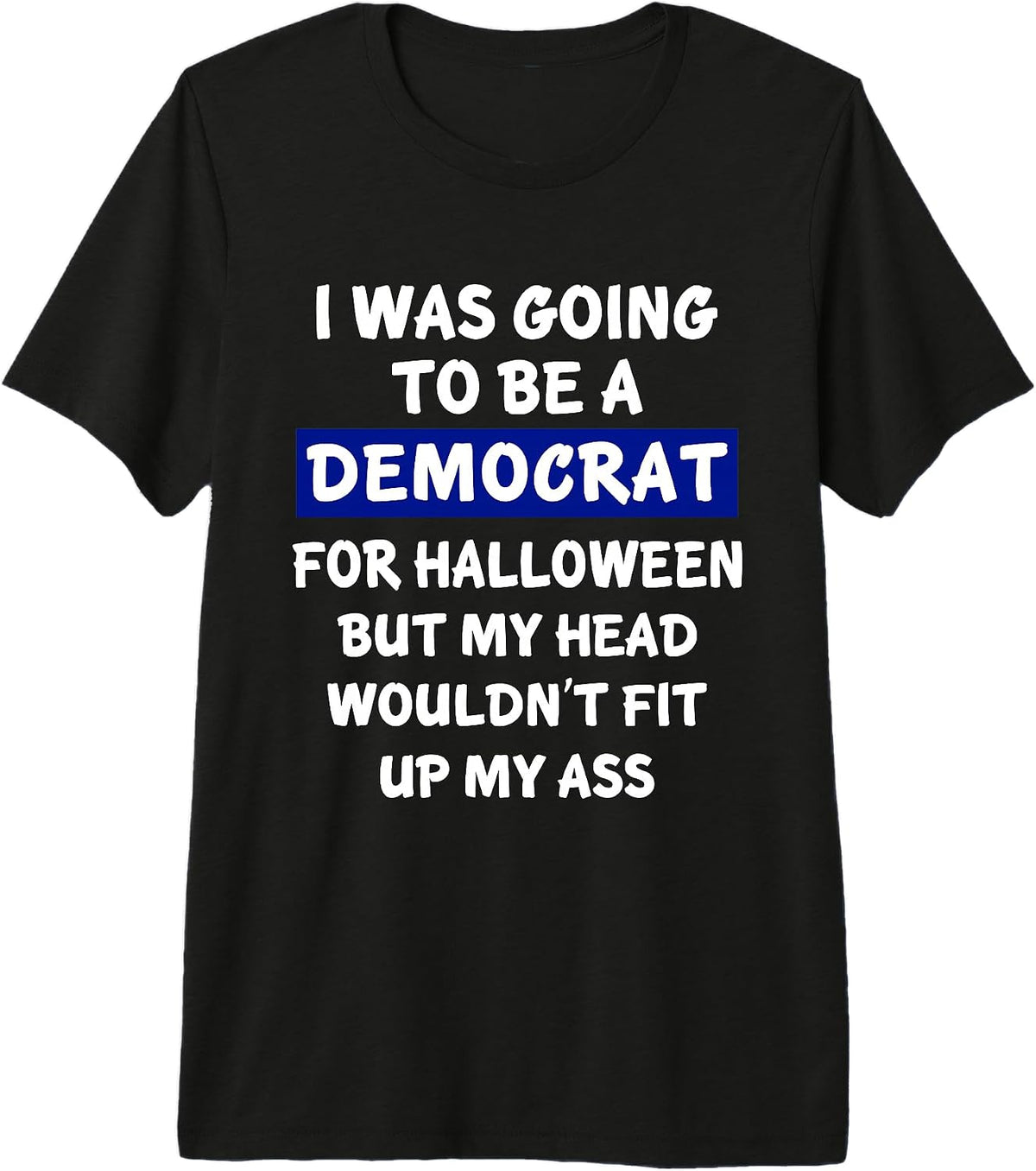 I Was Going To Be A Democrat For Halloween TShirts