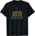 I Love Rave Booty EDM Festival Retro Vibes Merch