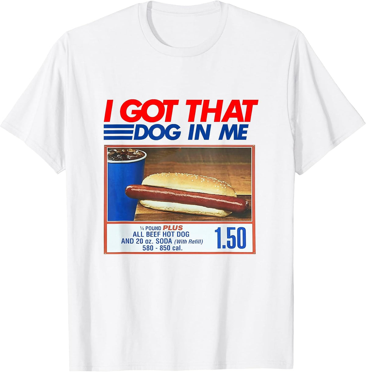 I Got that Dog in Me Hot Dog Meme Hotdog Men Women T-Shirt