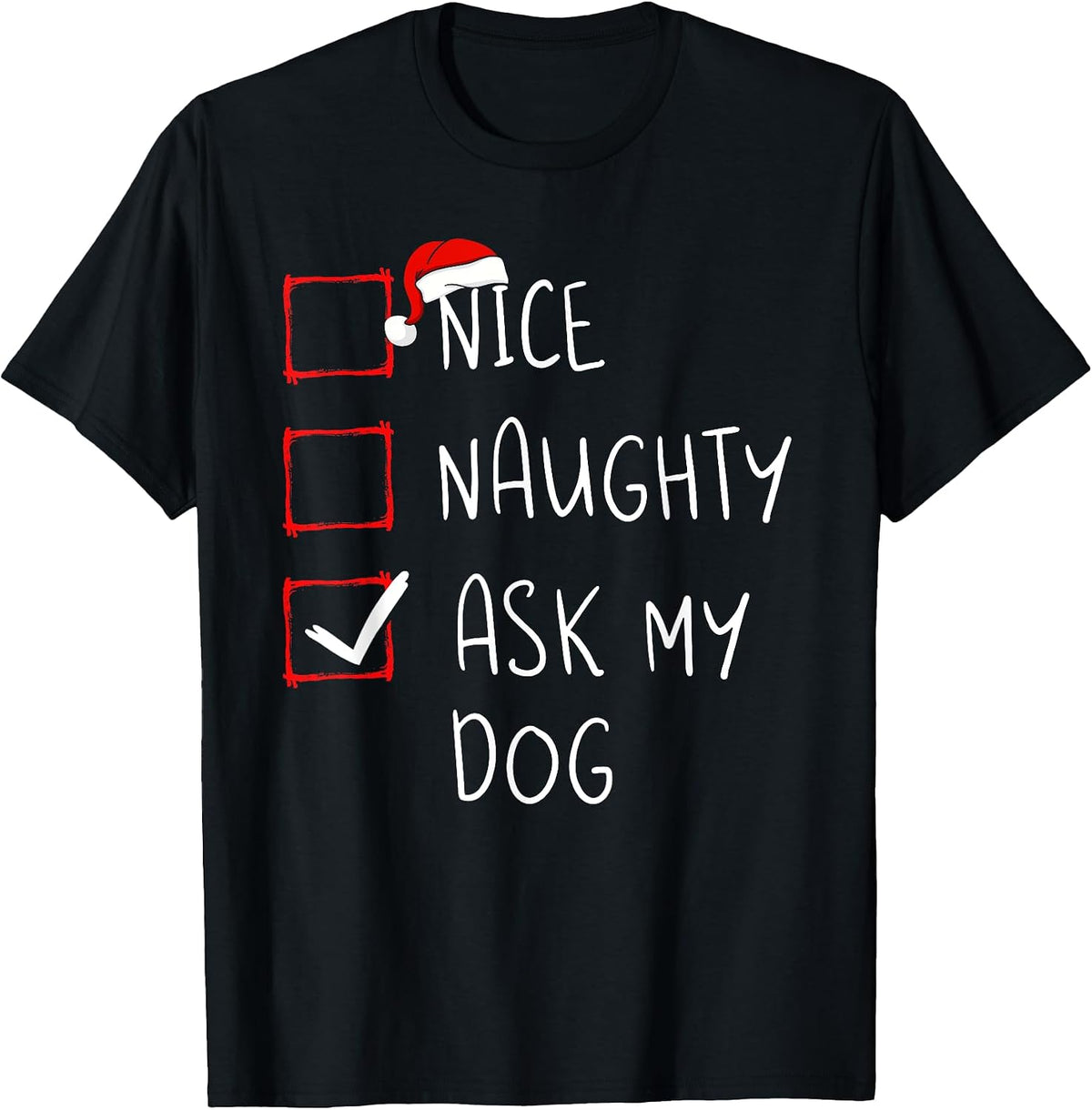 Nice Naughty Ask My Dog Christmas List Xmas Santa Claus T-Shirt