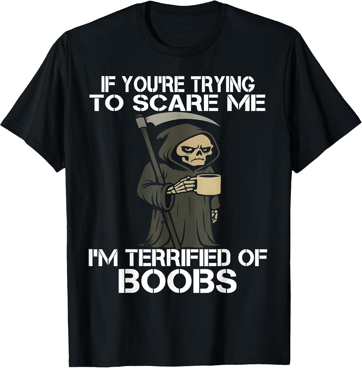 Halloween If You're Trying to Scare me Grim Reaper Skeleton T-Shirt