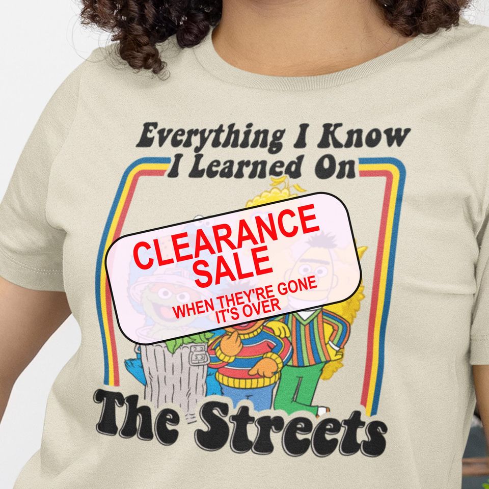 Everything I Know I Learned on the Streets T-Shirt