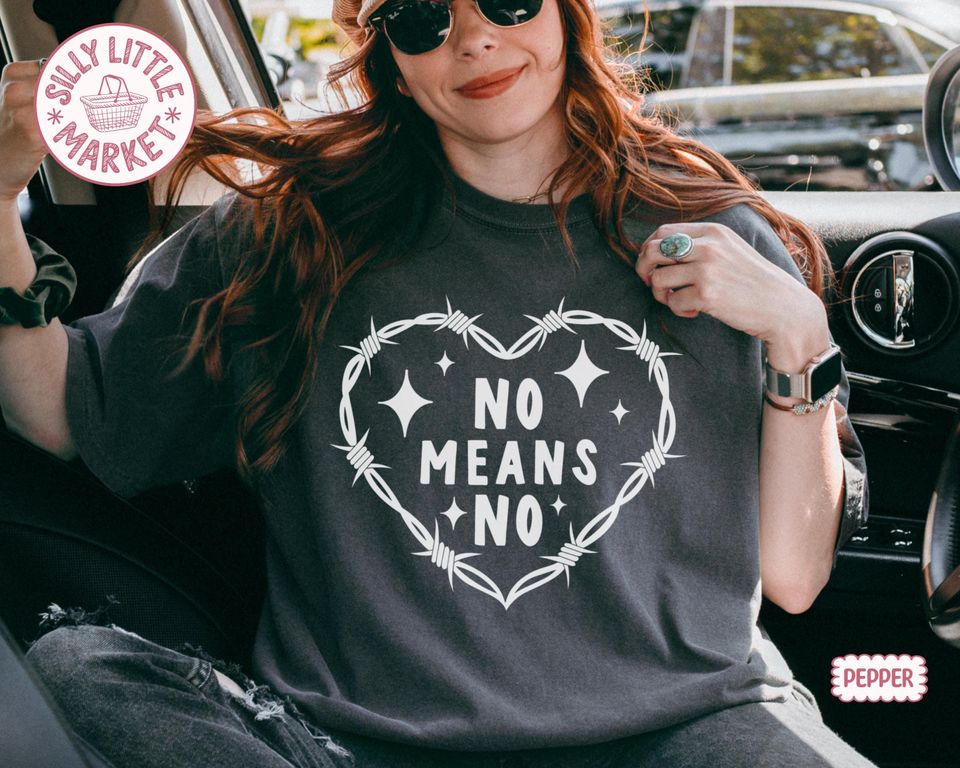 No Means No Shirt, Feminist Graphic Tee, Consent Awareness Shirt, Women Empowerment Statement Tee, Comfort Colors Unisex