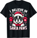 I Believe In Santa Paws Boston Terrier Dog Christmas Owner T-Shirt