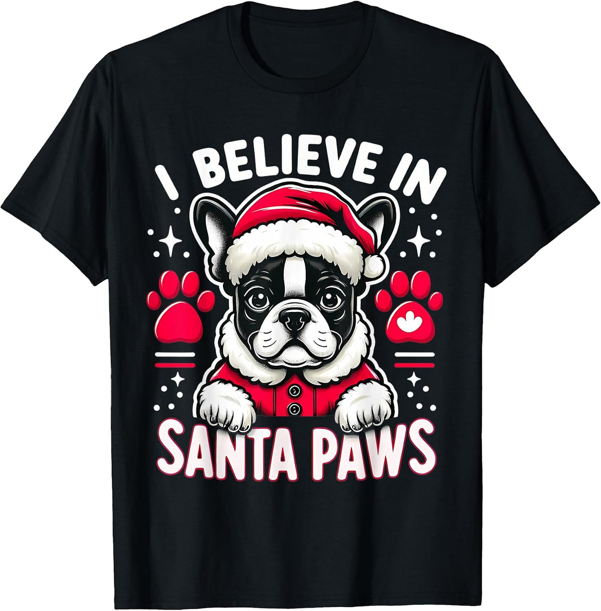 I Believe In Santa Paws Boston Terrier Dog Christmas Owner T-Shirt