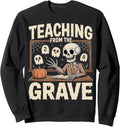 Teaching from the Grave Halloween Teacher Sweatshirt