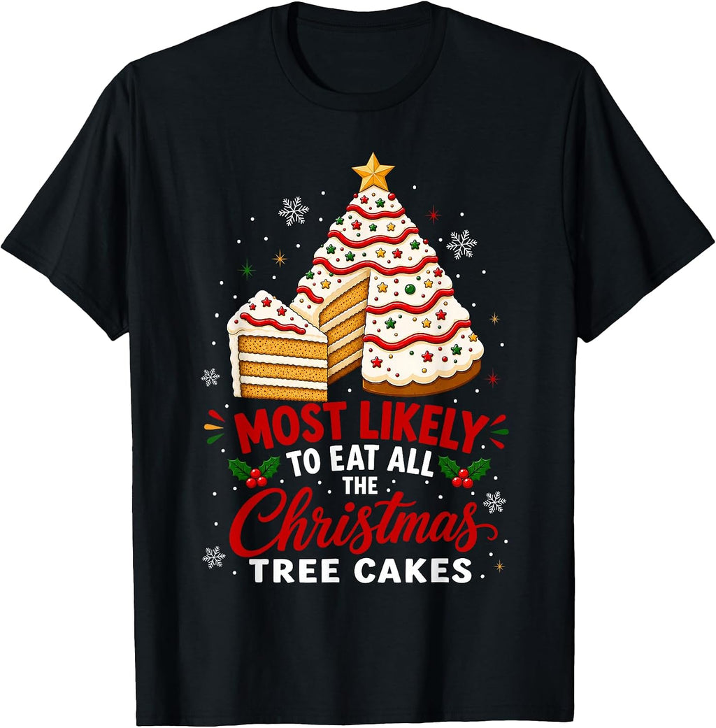 Most Likely to Eat All the Christmas Tree Cakes T-Shirt