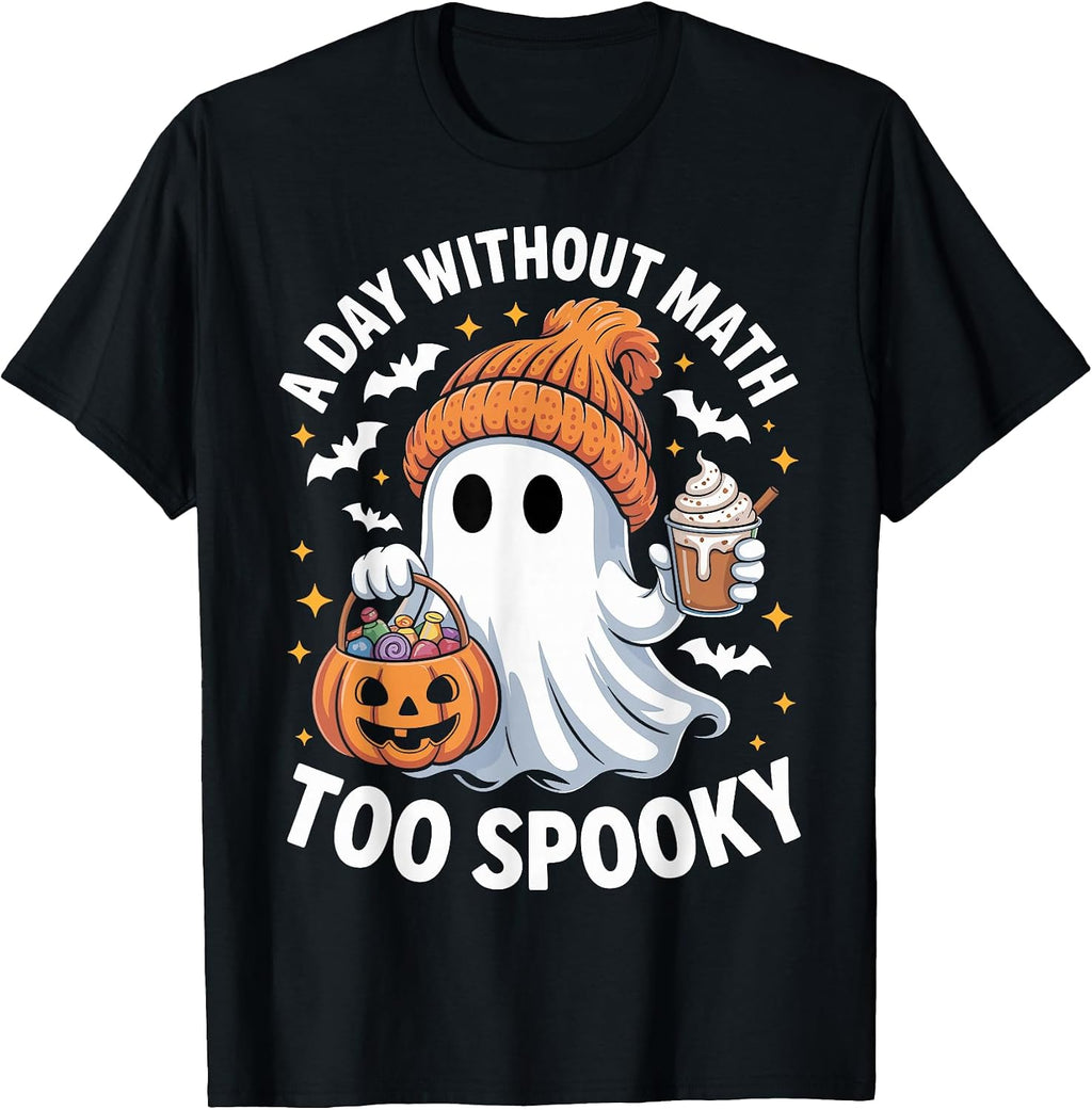 A Day Without Math Too Spooky Ghost Math Lover Halloween T-Shirt