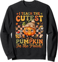 I Teach The Cutest Pumpkin In The Patch Teacher Fall Sweatshirt