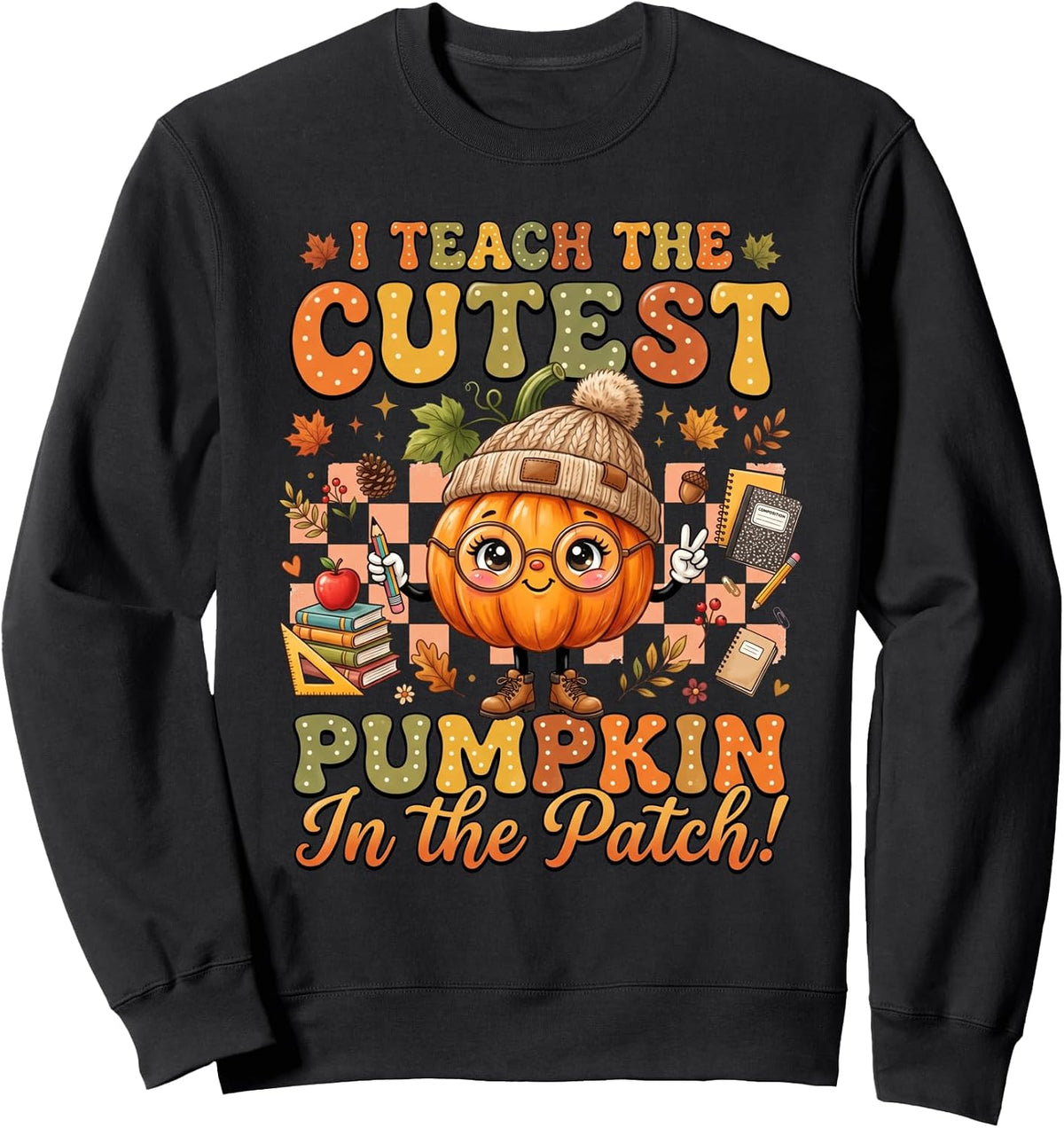 I Teach The Cutest Pumpkin In The Patch Teacher Fall Sweatshirt