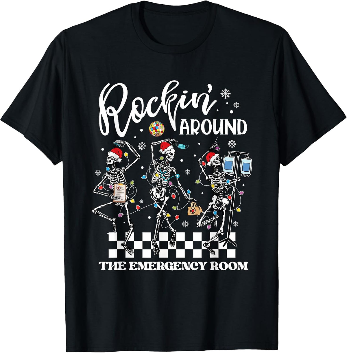 ER Christmas Nurse Rockin Around The Emergency Room Skeleton T-Shirt