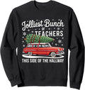 Jolliest Bunch Of Teachers This Side Of The Hallway Xmas Sweatshirt
