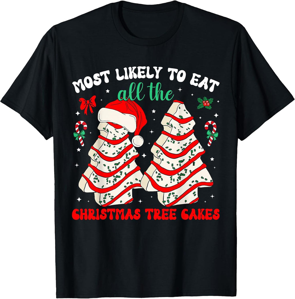Most Likely to Eat All The Christmas Tree Cakes Debbie T-Shirt