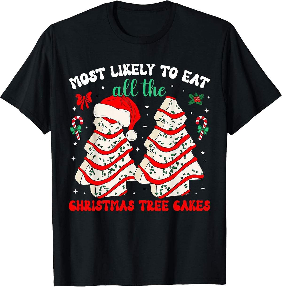 Most Likely to Eat All The Christmas Tree Cakes Debbie T-Shirt