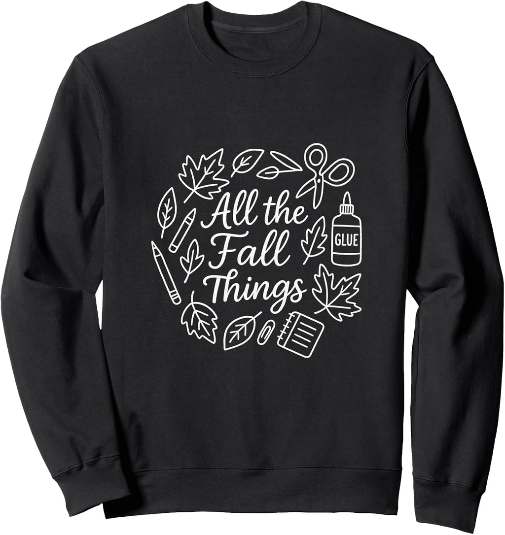 All the Fall Things Teacher Autumn Back to School Classroom Sweatshirt