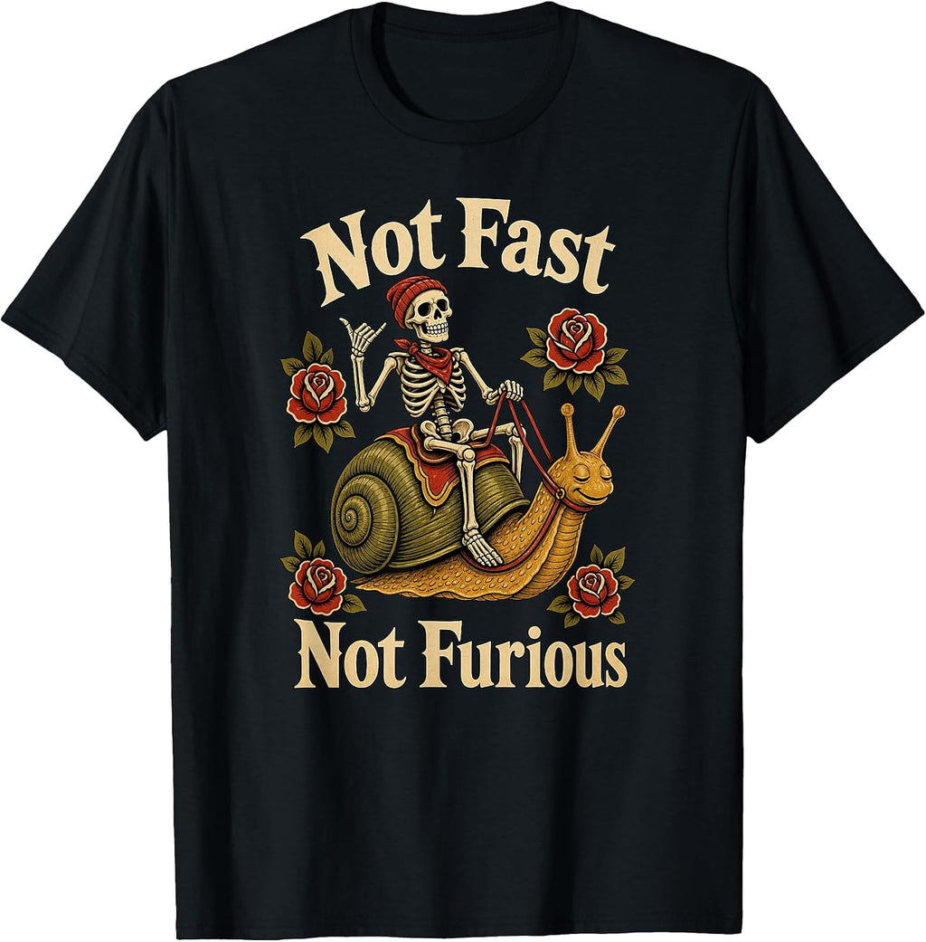 Not Fast Not Furious Snail Funny Skeleton Lazy Women Men T-Shirt