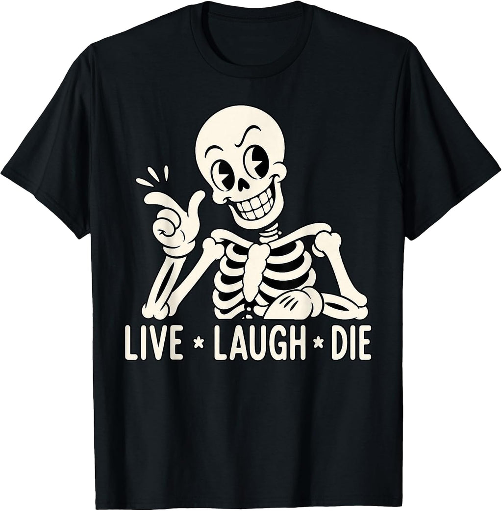 Halloween Live Laugh Die Skeleton Quote Saying Funny T-Shirt