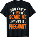 You Can't Scare Me My Wife is Pregnant Halloween Baby Reveal T-Shirt