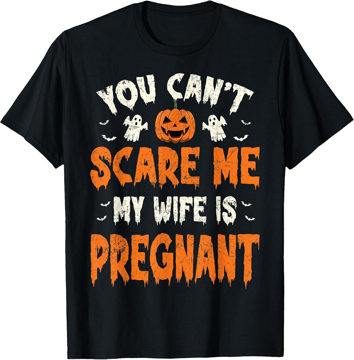 You Can't Scare Me My Wife is Pregnant Halloween Baby Reveal T-Shirt