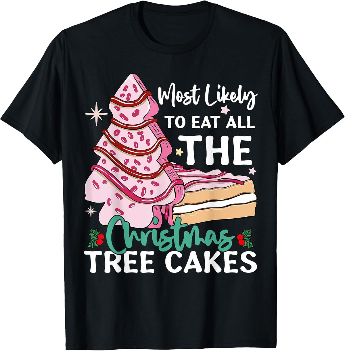Most Likely To Eat All The Christmas Tree Cakes Funny Xmas T-Shirt