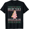 Funny Bad Day to Be A Christmas Tree Cake Ugly Xmas Sweater T-Shirt