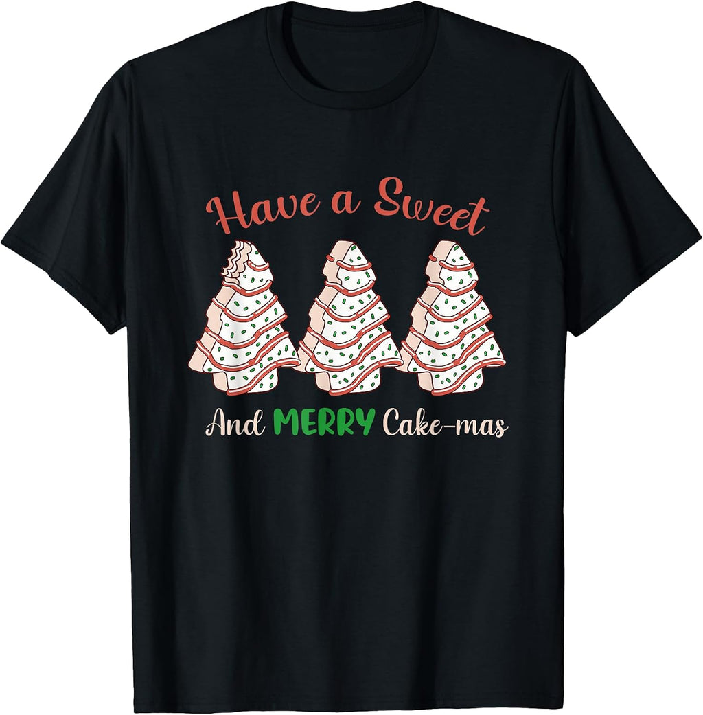 Have A Sweet And Merry Cake-Mas Christmas Tree Cake T-Shirt