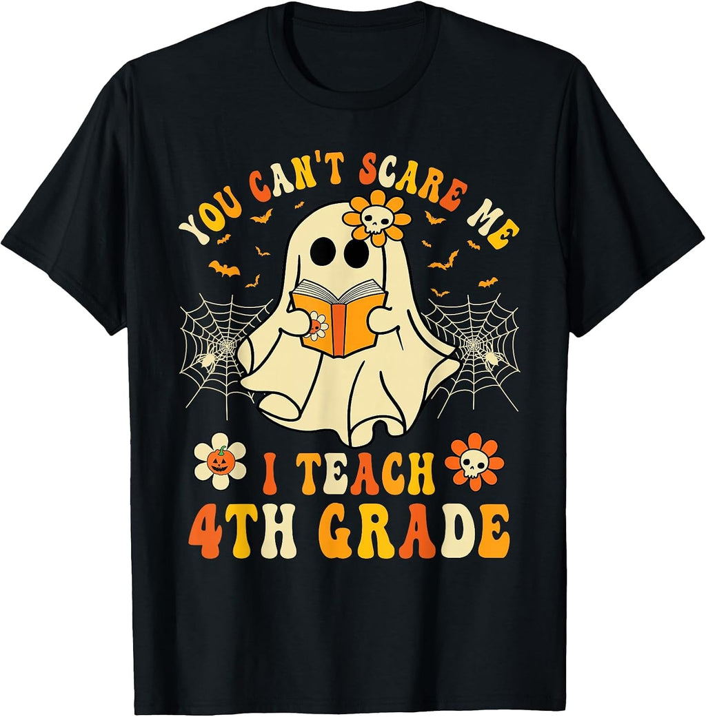You Can't Scare Me I Teach 4th Grade Halloween Teacher Ghost T-Shirt