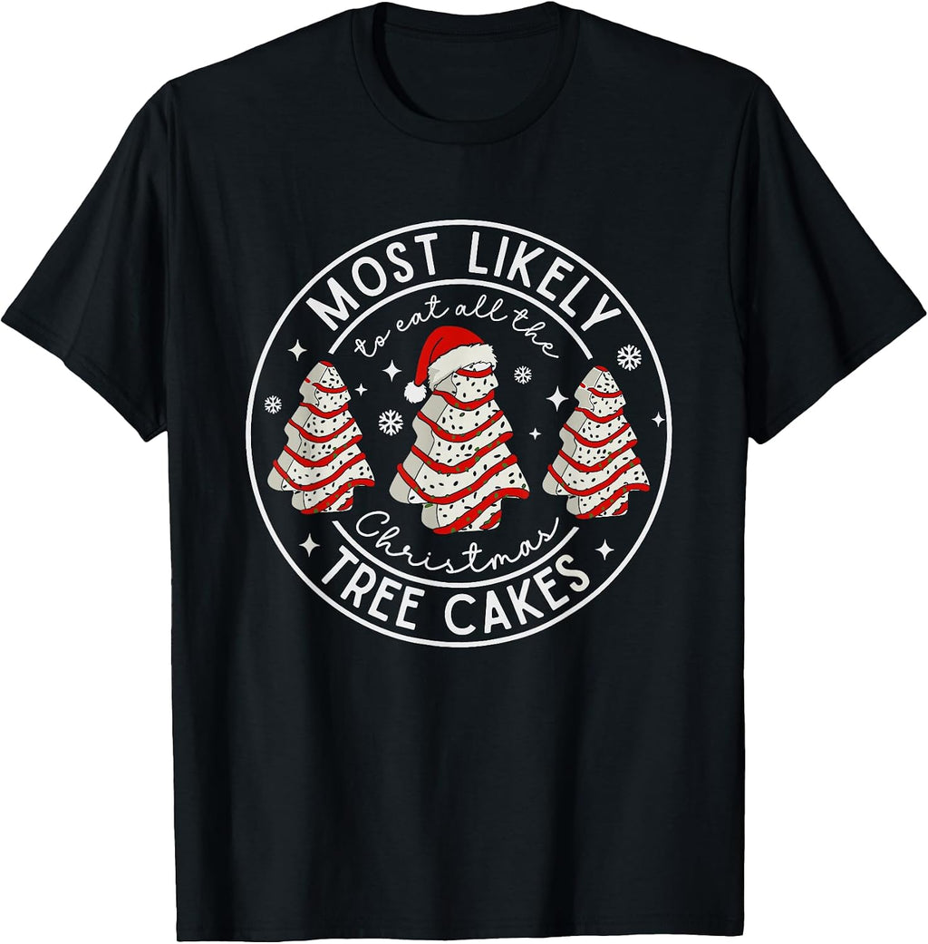 Most Likely to Eat All The Christmas Tree Cakes Xmas Santa T-Shirt