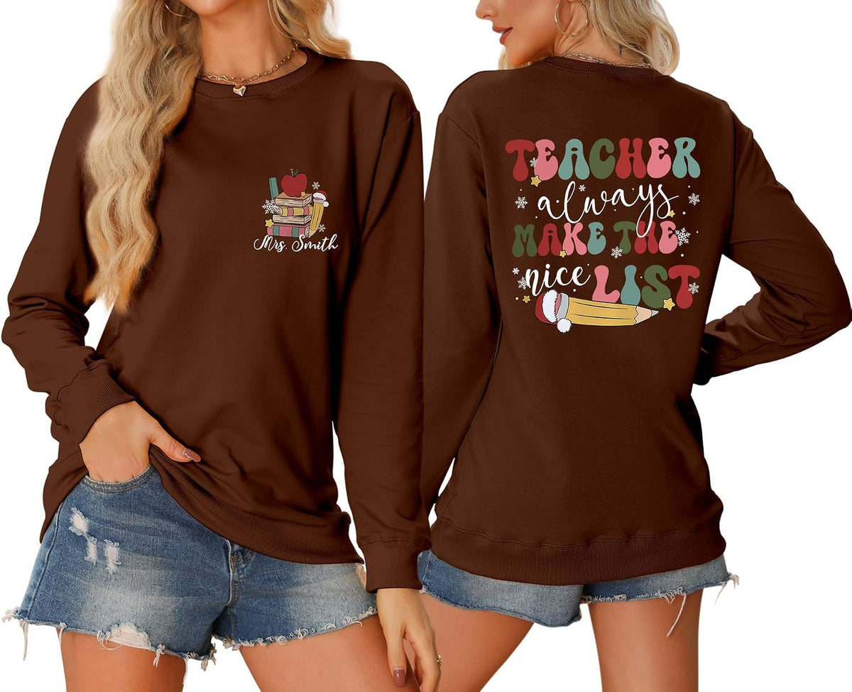 Teacher Christmas Sweatshirt Women's Teachers Always Make the Nice List, Funny Graphic Long Sleeve Shirt Pullover