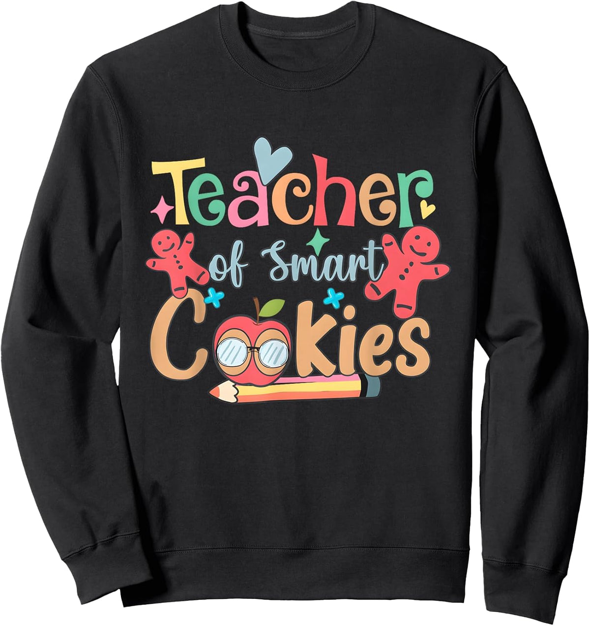Funny Merry Christmas Teacher I Teach The Smartest Cookies Sweatshirt