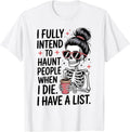 I Fully Intend to Haunt People When I Die Funny Men Women T-Shirt