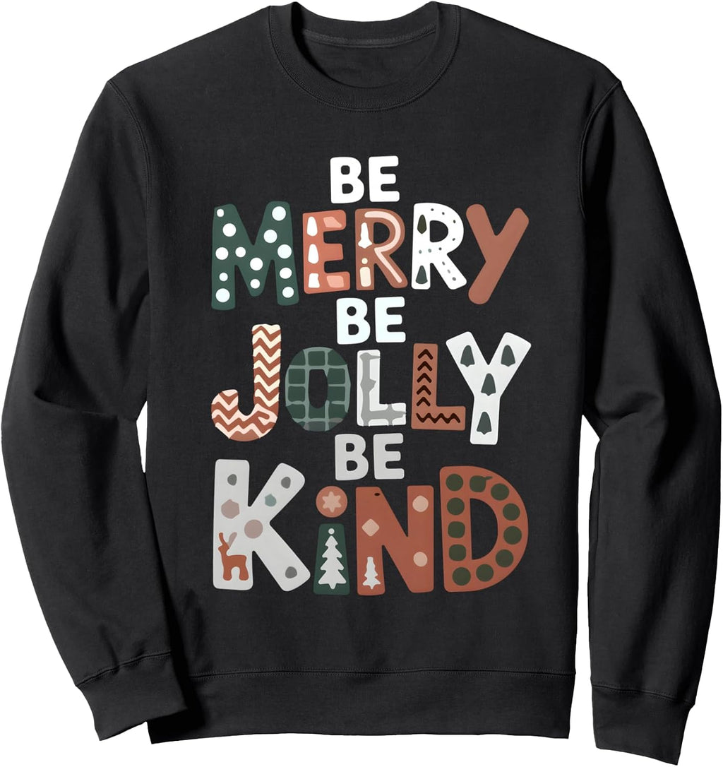 Christmas Teacher Xmas Be Merry Be Jolly Be Kind Men Women Sweatshirt