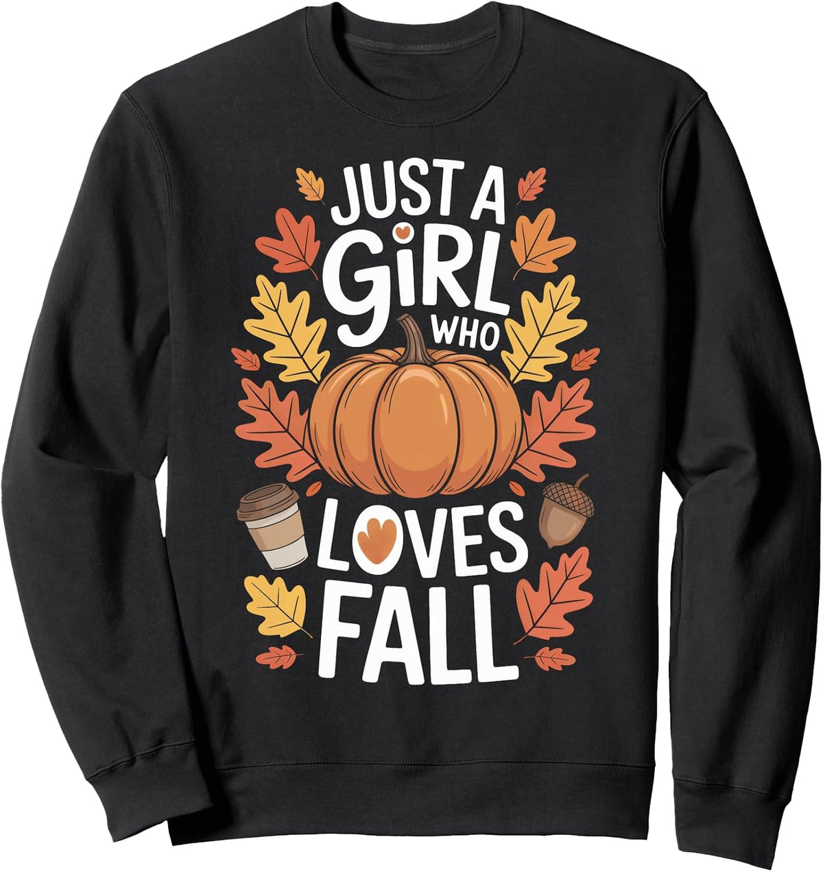Fall Enthusiast Just A Girl Who Loves Fall Pumpkins Sweatshirt