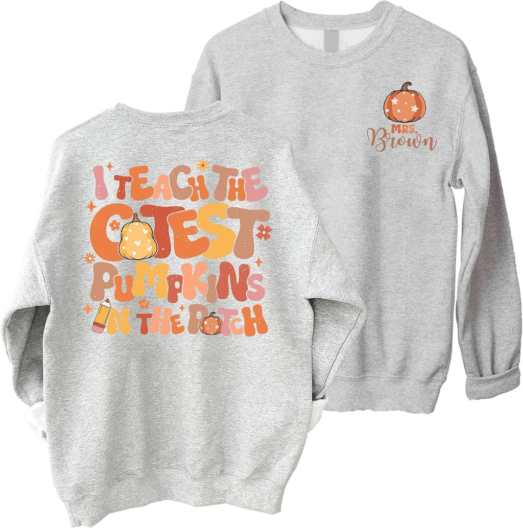 I Teach The Cutest Pumpkins In The Pactch Sweatshirt - Custom Name Text Teacher Fall Sweater