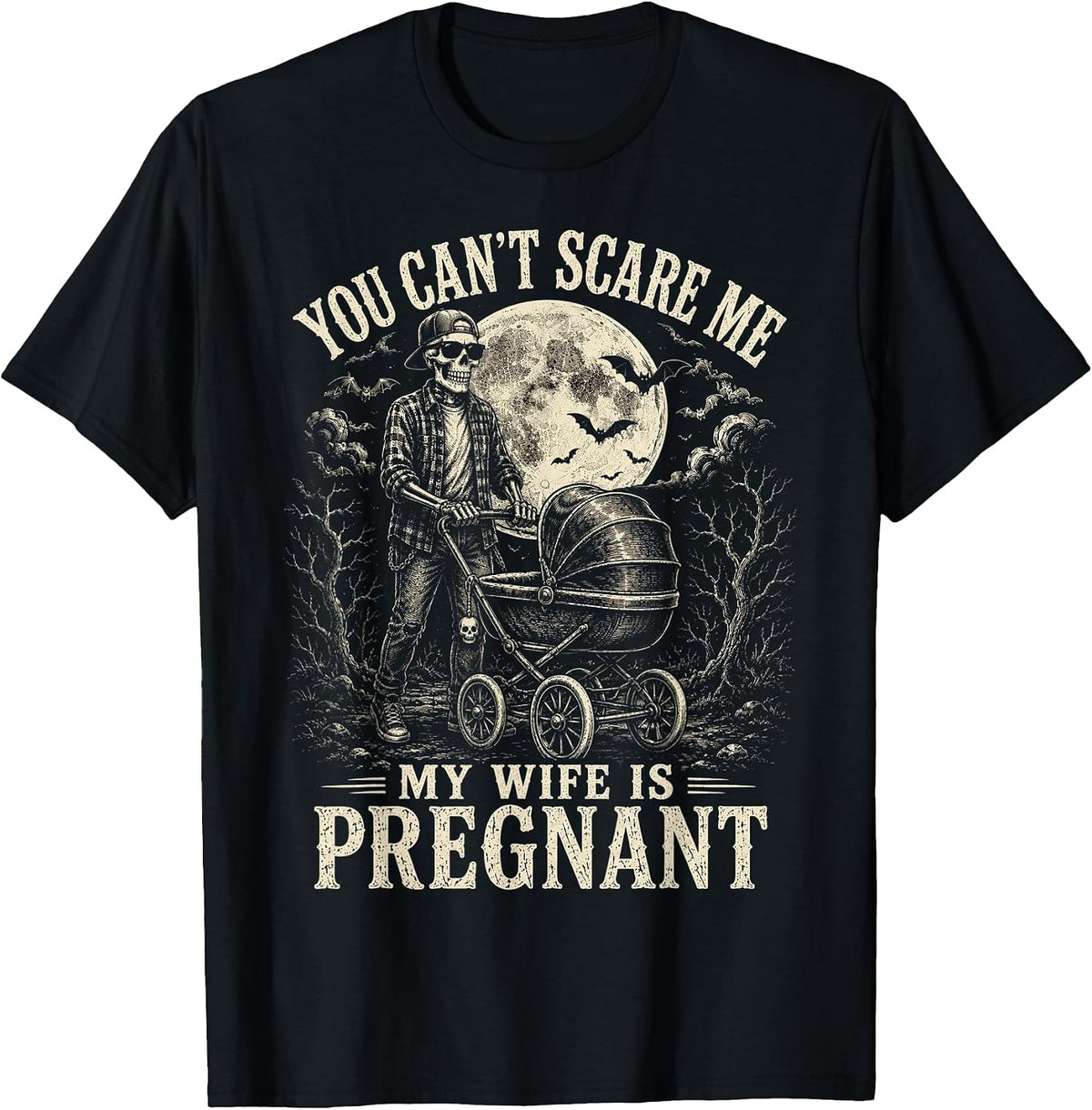 You Can't Scare Me My Wife is Pregnant Tees