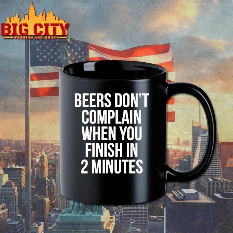 Beers Don’t Complain When You Finish In 2 Minutes Shirt Unisex