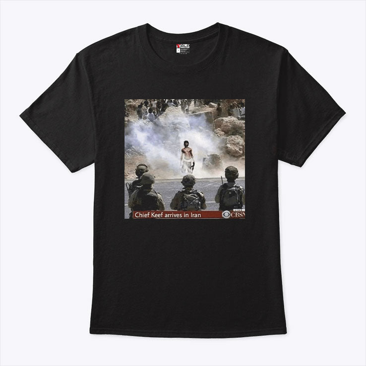 Chief Keef Arrives In Iran War Is Over T Shirt Unisex