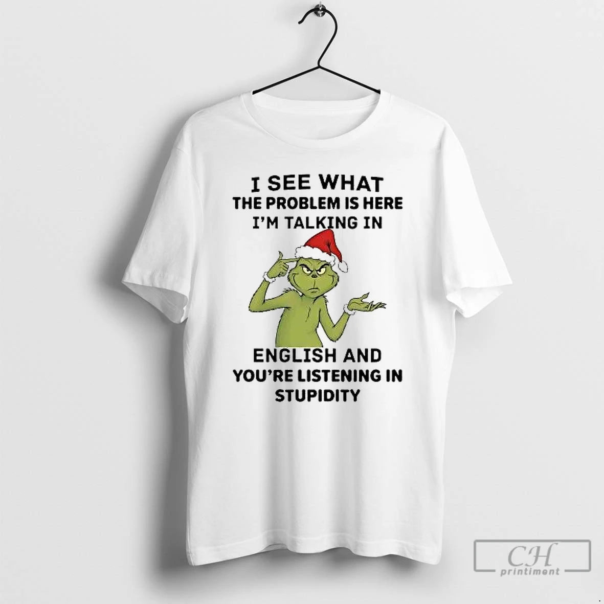 Classic Grinch I See What The Problem Is Here Im Talking In English T Shirts
