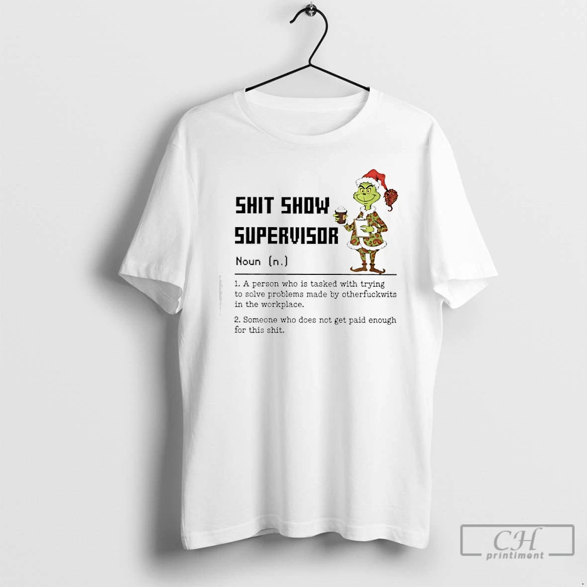 Classic Grinch Shit Show Supervisor Definition A Person Who Is Tasked With Trying T Shirts