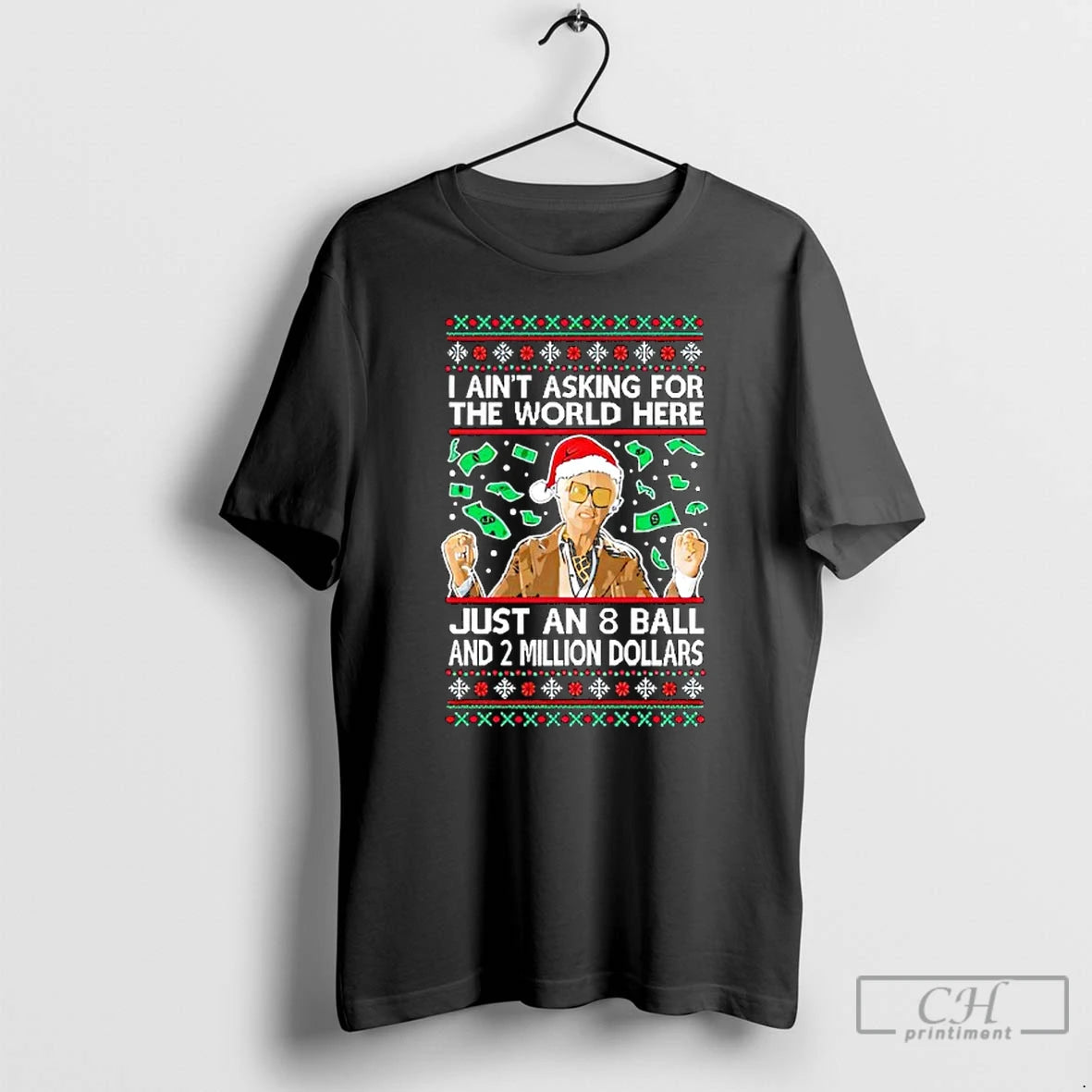 Classic I Aint Asking For The World Here Funny 8 Ball Ugly Christmas T Shirts
