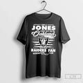 Classic I Am A Jones I May Not Be In Oakland But Im A Raiders