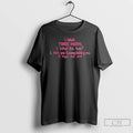 Classic I Have Three Moods What The Fuck Are You Fucking Kidding Me T Shirts