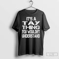 Classic Its A Tay Thing You Wouldnt Understand