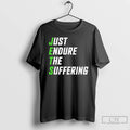 Classic Just Endure The Suffering