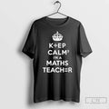 Classic Keep Calm Im A Maths Teacher