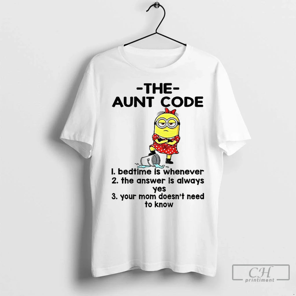 Classic Minion The Aunt Code Bedtime Is Whenever The Answer Is Always Yes Your Mom